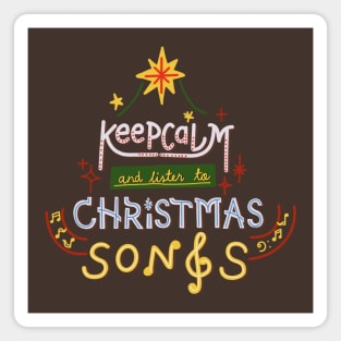 Keep Calm And Listen To Christmas Songs Magnet